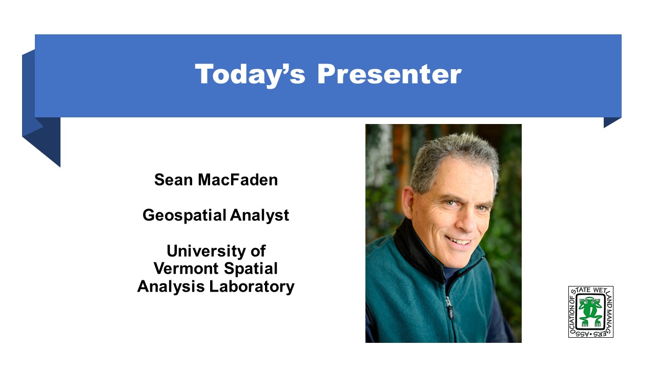 Part 2: Presenter : Sean MacFaden, University of Vermont Spatial Analysis Laboratory