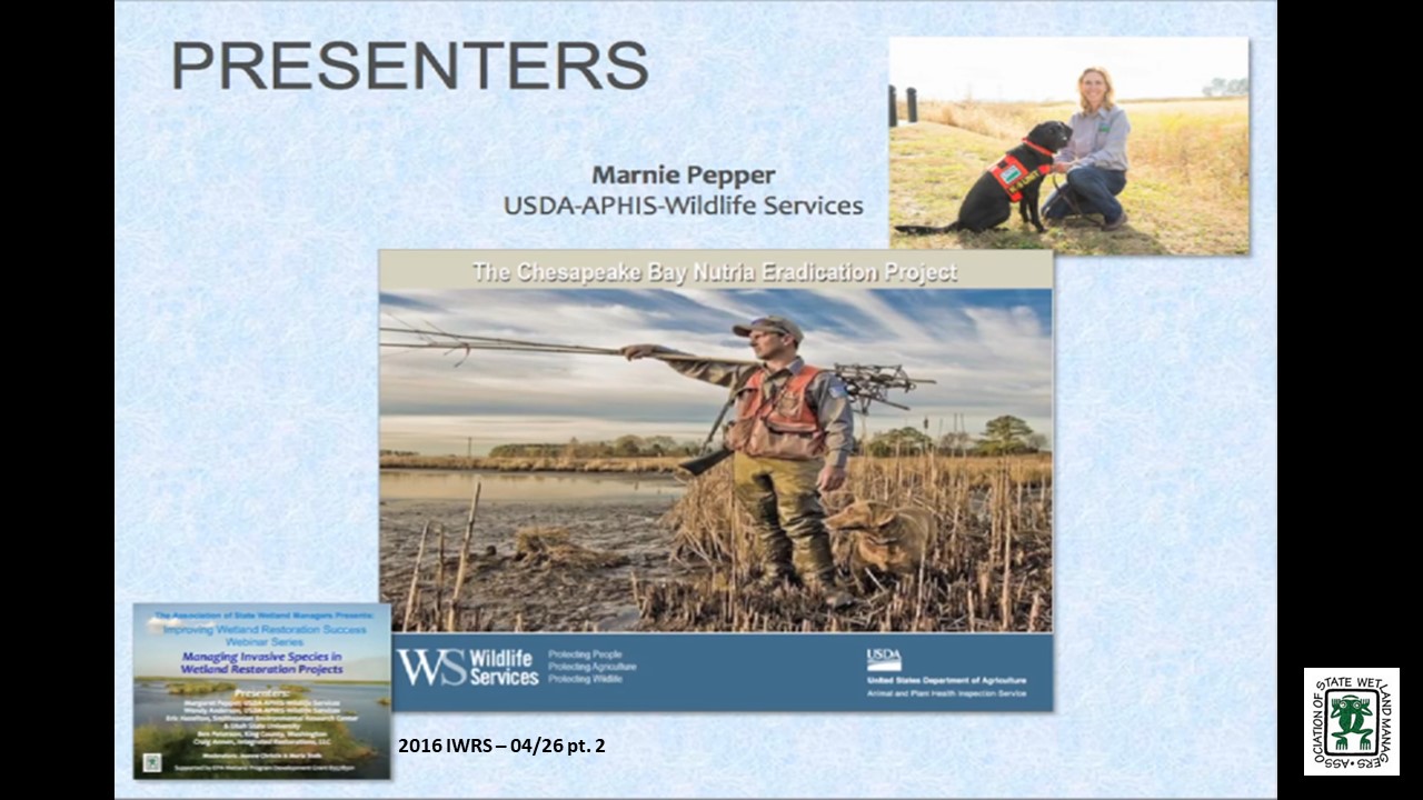 Part 2: Presenter: Margaret (Marnie) Pepper, Wildlife Biologist and Project Leader, USDA-APHIS-Wildlife Services, Chesapeake Bay Nutria Eradication Project/Nutria Detector Dog Program