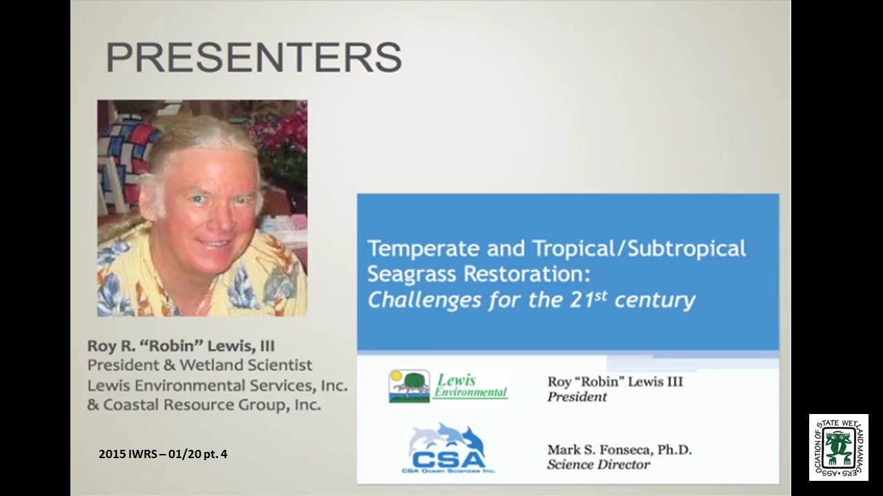 Part 4: Presenters: Robin Lewis, Lewis Environmental Services, Inc. & Coastal Resource Group, Inc. and Mark Fonseca, CSA Ocean Sciences