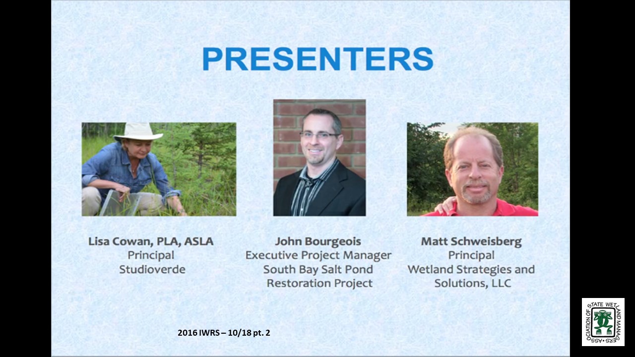 Part 2: Presenters: John Bourgeois, Executive Project Manager, South Bay Salt Pond Restoration Project and Matt Schweisberg, Principal, Wetland Strategies and Solutions, LLC