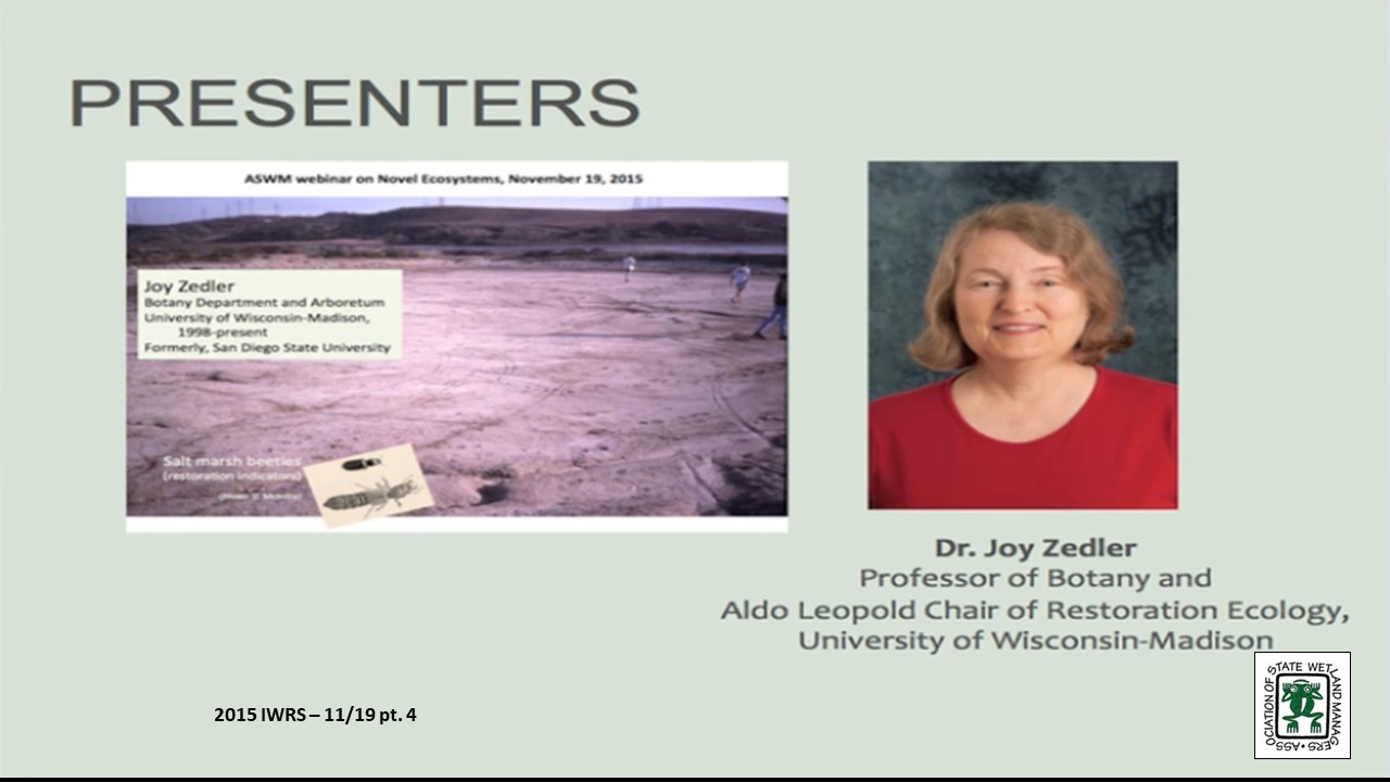 Part 4: Presenter: Joy Zedler, Professor of Botany and Aldo Leopold Chair of Restoration Ecology, University of Wisconsin-Madison