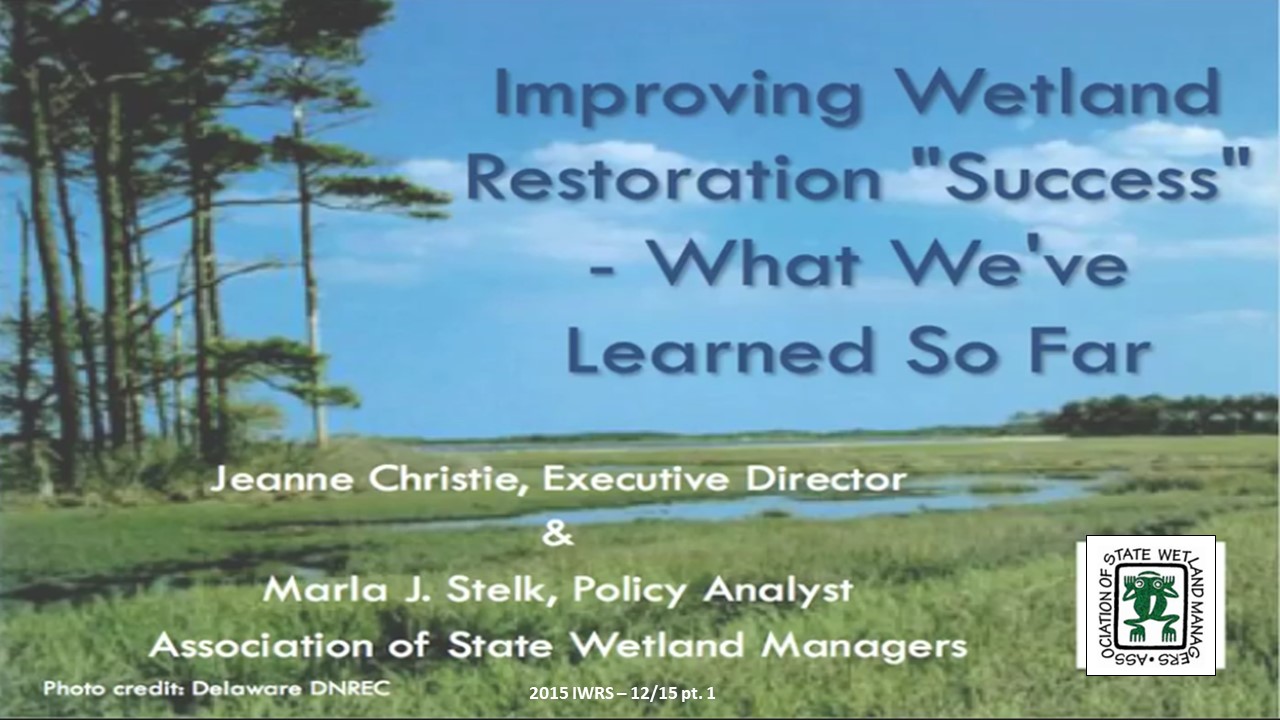 Part 1: Introduction: Marla Stelk, Policy Analyst, Association of State Wetland Managers and Jeanne Christie, Association of State Wetland Managers