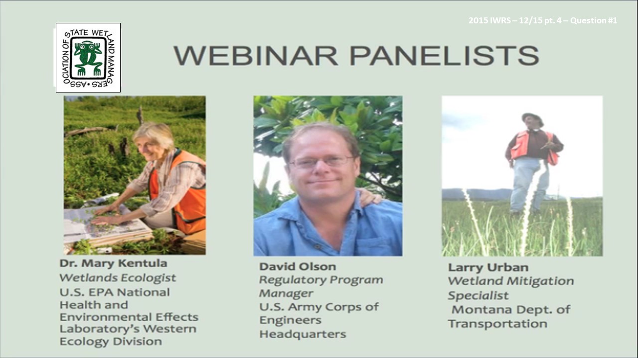 Part 4: Panelists: Question #1: Mary Kentula, U.S. Environmental Protection Agency; David Olson, U.S. Army Corps of Engineers; and Larry Urban, Montana Department of Transportation